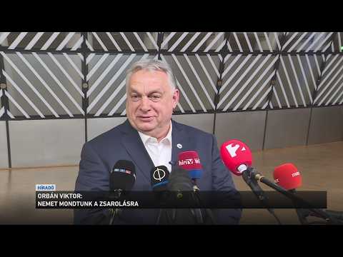 Orbán Viktor: Nemet mondtunk a zsarolásra サムネイル