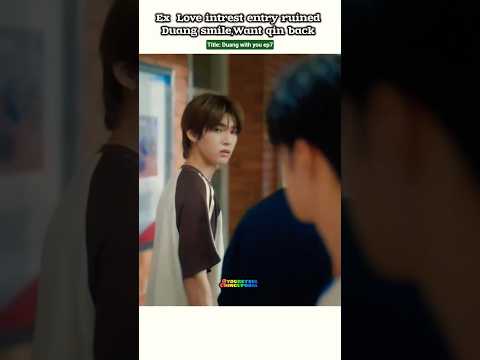 (ep7) Duang smile vanished💔Qin ex Love interest entry 😮‍💨#bl#blseries#shorts#duangwithyou サムネイル