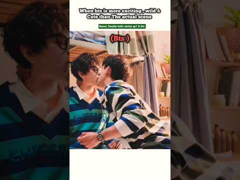 When Bts is more wilder + Cute than actual scene 🤭😘#bl#blseries#shorts#doublehelix#bledit サムネイル