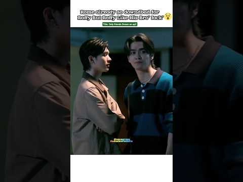 (ep2) Rome already so Downbad for Raffy 🤭but ...😯#bl#blseries#shorts#onlyfriends#aouboom #thaibl サムネイル