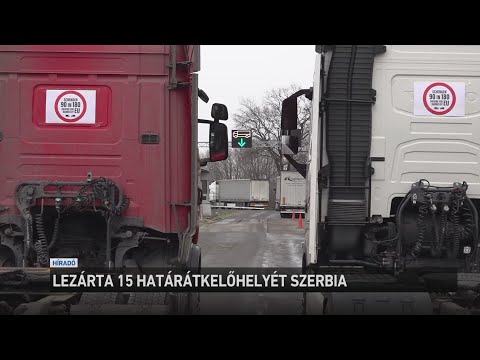 Lezárták Szerbia schengeni határátkelőit a szerb fuvarozók サムネイル