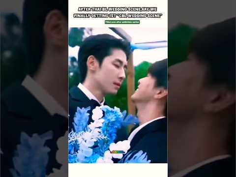 After Thaibl ,Are We getting 1st CBL wedding scene?😯🫂💍#bl#blseries#shorts#loveafteraddiction サムネイル
