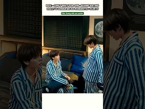 (Spoiler)Duang Gonna Top Qin😁 Dating Era soon😂🦋#bl#blseries#shorts#duangwithyouseries #porteetee サムネイル