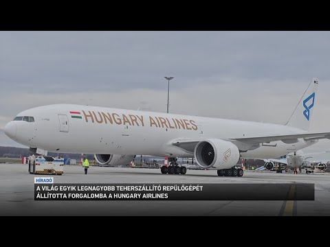 A világ egyik legnagyobb áruszállító repülőgépét állította forgalomba a Hungary Airlines サムネイル
