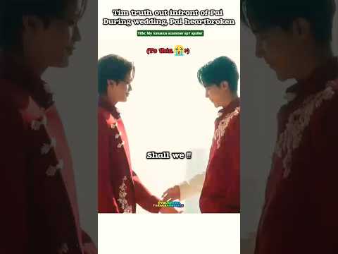 Ep7 spoiler)Truth out on Wedding day💔Pai heartbroken😭#bl#blseries#shorts#myromancescammer#juniormark サムネイル