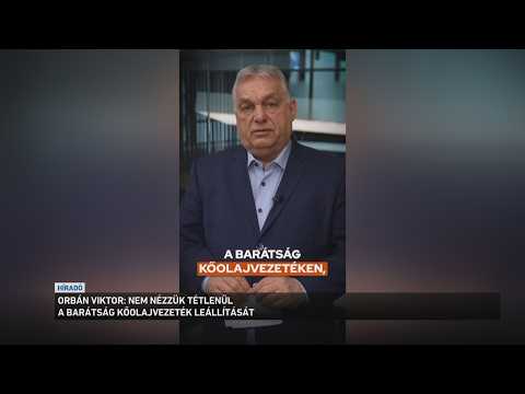Orbán Viktor: Nem nézzük tétlenül a Barátság kőolajvezeték leállítását サムネイル