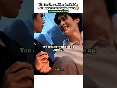 Vier forgive Kelvin 🥹but No longer boyfriend 🫂🤧#bl#blseries#shorts#yesterdaytheseries #fortpeat サムネイル
