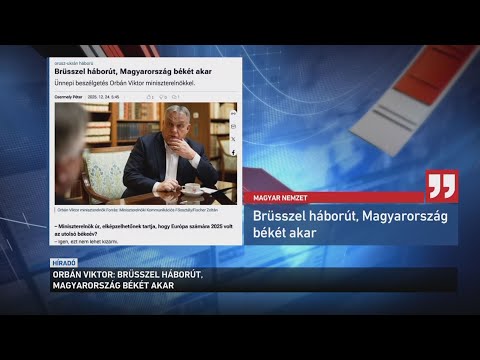 Orbán Viktor: Brüsszel háborút, Magyarország békét akar サムネイル
