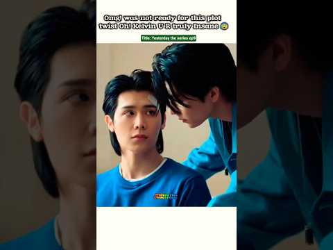 (ep9)Omg!! Plot twist 😰 Oh Kelvin u r insane 🫨#bl#blseries#shorts#yesterdaytheseries #fortpeat サムネイル