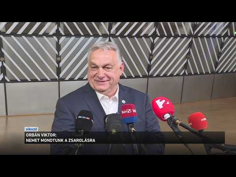 Orbán Viktor: Nemet mondtunk a zsarolásra サムネイル