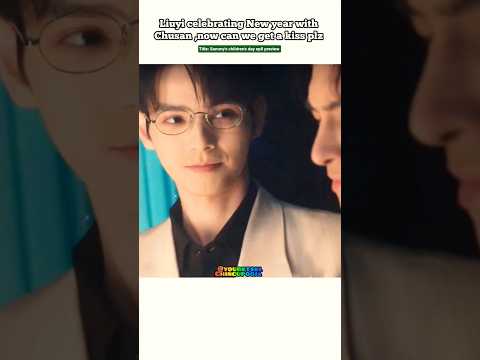 (ep8 spoiler)"Liuyi- Chusan"🥹 Celebrating New year 2gether 🦋#bl#blseries#shorts#xizhao#bledit