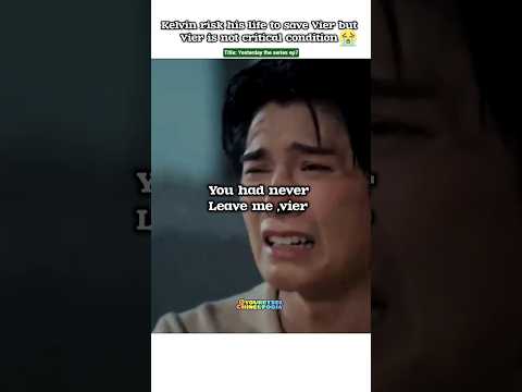 (ep7) Vier is dead 💔??Kelvin Broken down in Tears🤧#bl#blseries#shorts#yesterdaytheseries #fortpeat サムネイル
