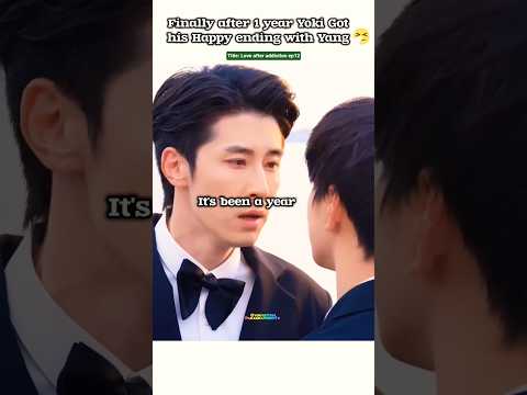 (ep12) Finally🤧1 year Later Yoki Got his Happy ending🥹❤️‍🩹#bl#blseries#shorts#loveafteraddiction サムネイル