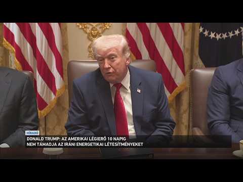 Tíz nappal elhalasztotta az iráni energetikai célpontok elleni támadásokat Donald Trump サムネイル