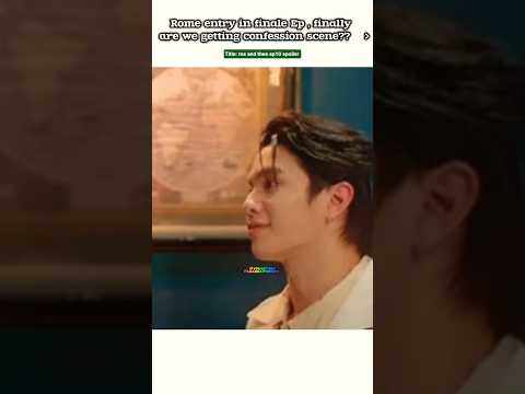 (Ep10spoiler) Rome is back! 🤧Confession Awaits💑#meandthee #williamest #shorts#bl#blseries サムネイル