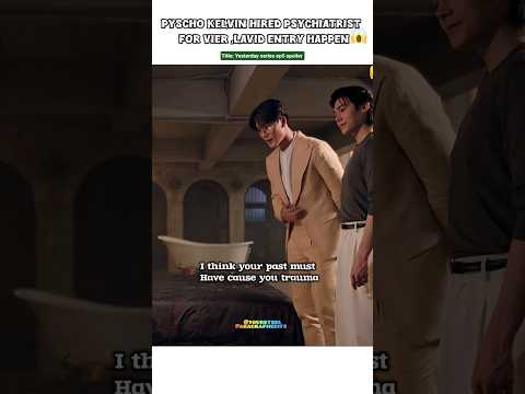 (ep5 spoiler)Lavid entry😯Kelvin Hired Psychiatrist😨#bl#blseries#shorts#fortpeat#yesterdaytheseries サムネイル